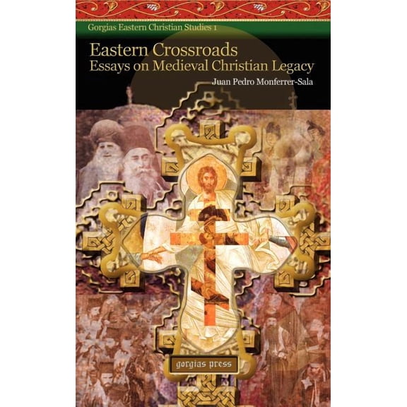 Eastern Crossroads: Essays on Medieval Christian Legacy, (Hardcover)