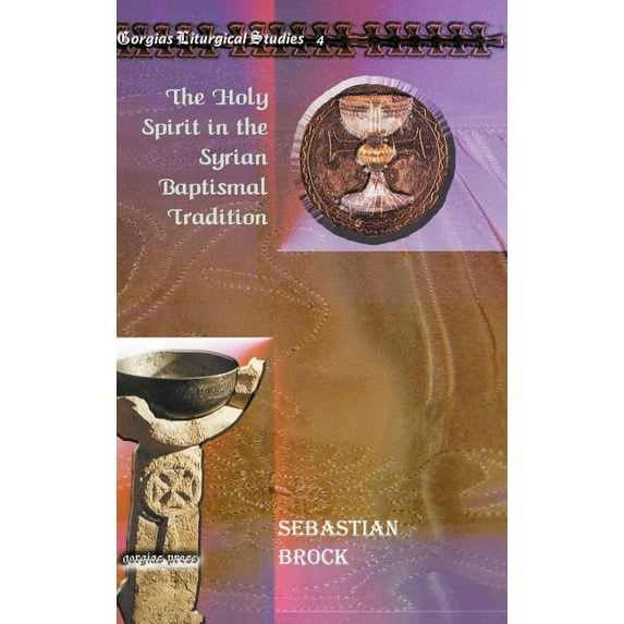 Gorgias Liturgical Studies: The Holy Spirit in the Syrian Baptismal Tradition (Hardcover)