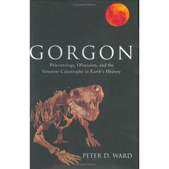 Pre-Owned Gorgon: Paleontology, Obsession, and the Greatest Catastrophe in Earth's History (Hardcover) 0670030945 9780670030941