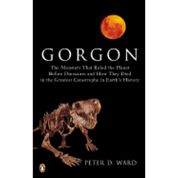 Pre-Owned Gorgon: The Monsters That Ruled the Planet Before Dinosaurs and How They Died in the Greatest Catastrophe in Earth's History (Paperback) 0143034715 9780143034711