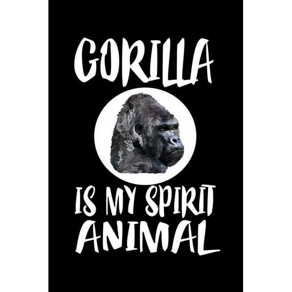 Gorilla Is My Spirit Animal: Animal Nature Collection (Paperback)