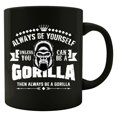 thumbnail image 1 of Gorilla 11 oz Coffee Mug - Always Be Yourself Primate Humor White Ceramic Gift, 1 of 4