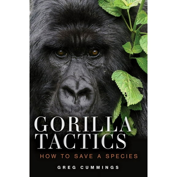 Gorilla Tactics: How to Save a Species, (Hardcover)