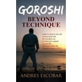 thumbnail image 1 of Goroshi: Beyond Technique (What is Karate), (Hardcover), 1 of 1