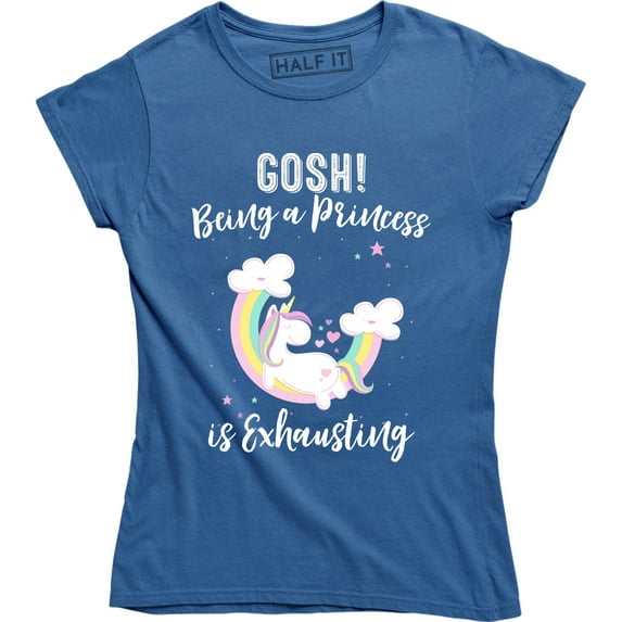 Gosh Being A Princess Is Exhausting Fashion Slogan Funny Cute Unicorn T-Shirt