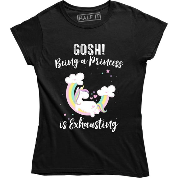Gosh Being A Princess Is Exhausting Fashion Slogan Funny Cute Unicorn T-Shirt