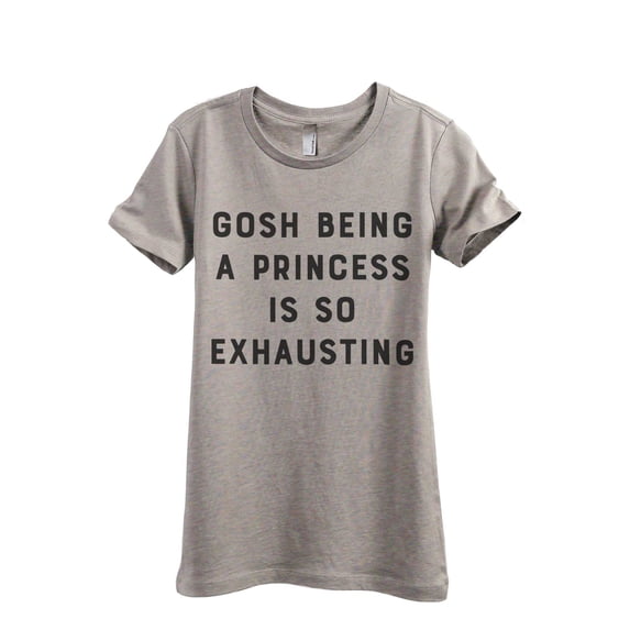 Gosh Being A Princess Is So Exhausting Women's Fashion Relaxed T-Shirt Tee Heather Tan 2X-Large