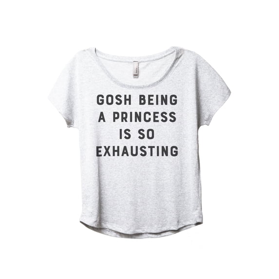Gosh Being A Princess Is So Exhausting Women's Fashion Slouchy Dolman T-Shirt Tee Heather White 3X-Large