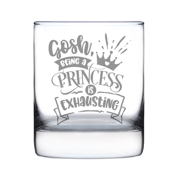 Gosh Being a Princess is Exhausting Rocks Glass, Cheers to Life 10oz Fun Engraved Etched Glass for Drinks