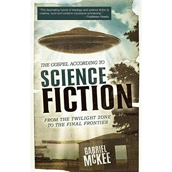 Pre-Owned The Gospel According to Science Fiction: From the Twilight Zone to the Final Frontier (Paperback) 0664229018 9780664229016