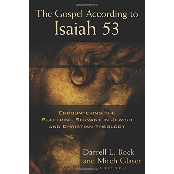 Pre-Owned The Gospel According to Isaiah 53: Encountering the Suffering Servant in Jewish and Christian Theology (Paperback) 082542593X 9780825425936