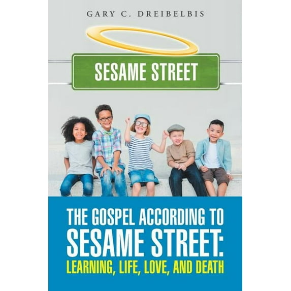 Gospel According to Sesame Street : Learning, Life, Love, and Death