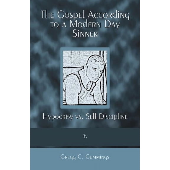 The Gospel According to a Modern Day Sinner, (Paperback)