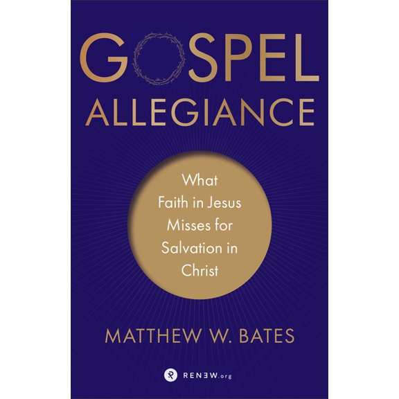 Gospel Allegiance: What Faith in Jesus Misses for Salvation in Christ, (Paperback)
