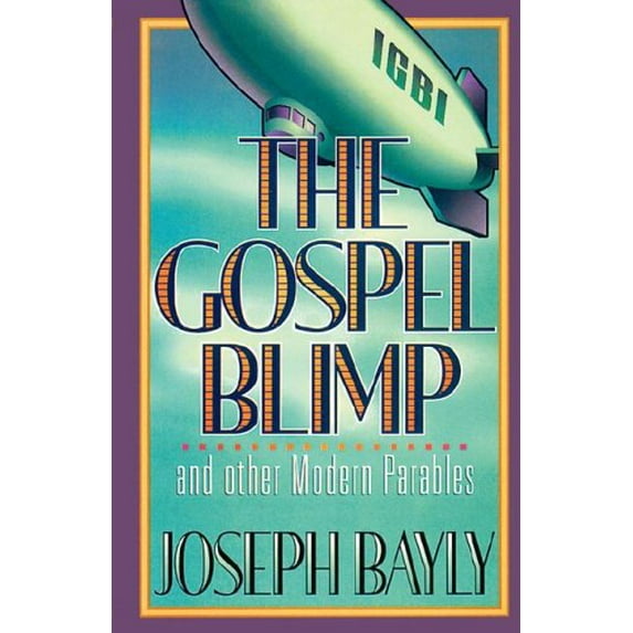 Pre-Owned The Gospel Blimp and Other Modern Parables (Joseph Bayly Series) (Paperback) 0781409357 9780781409353