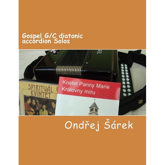 Gospel G/C diatonic accordion Solos (Paperback) by Ondrej Sarek