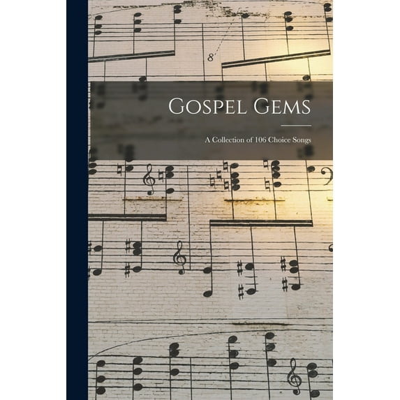 Gospel Gems : a Collection of 106 Choice Songs (Paperback)