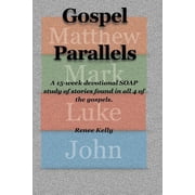 Gospel Parallels A 15 Week Devotional S.O.A.P Scripture Study Paperback by Renee Kelly