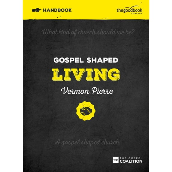 Gospel Shaped Living Handbook: The Gospel Coalition Curriculum (Paperback) by Vermon Pierre