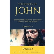 Gospel of John The Gospel of John Expositors Bible Study and Commentary Verse-by-Verse Explanations, Book 1, Paperback