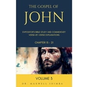Gospel of John The Gospel of John The Expository Bible Study and Commentary Verse-by-Verse, Book 3, Paperback