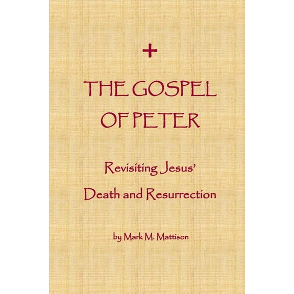 The Gospel of Peter: Revisiting Jesus' Death and Resurrection, (Paperback)