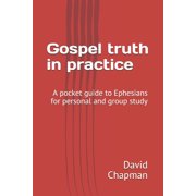 Gospel truth in practice A Bible guide for personal or group study