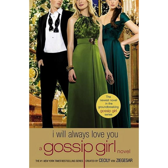 Gossip Girl Gossip Girl: I Will Always Love You: A Gossip Girl Novel, Book 12, (Paperback)