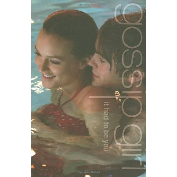 Pre-Owned Gossip Girl: It Had to Be You: The Gossip Girl Prequel (Paperback) 0316017698 9780316017695