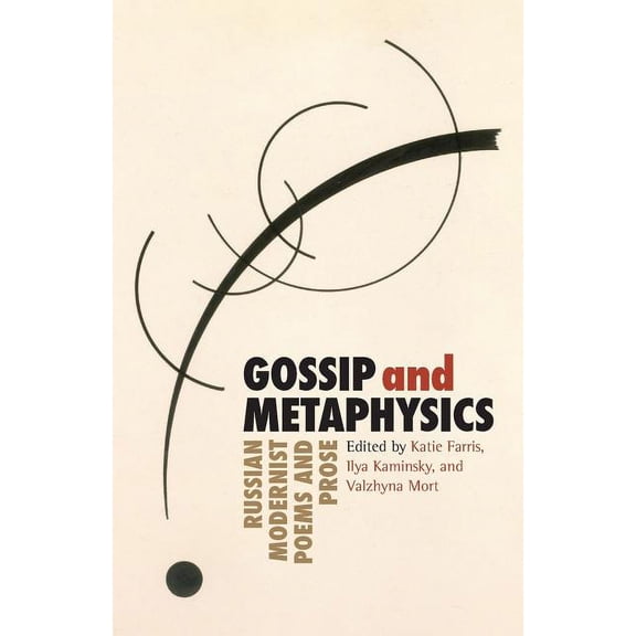 Gossip & Metaphysics : Russian Modernist Poems & Prose (Paperback)