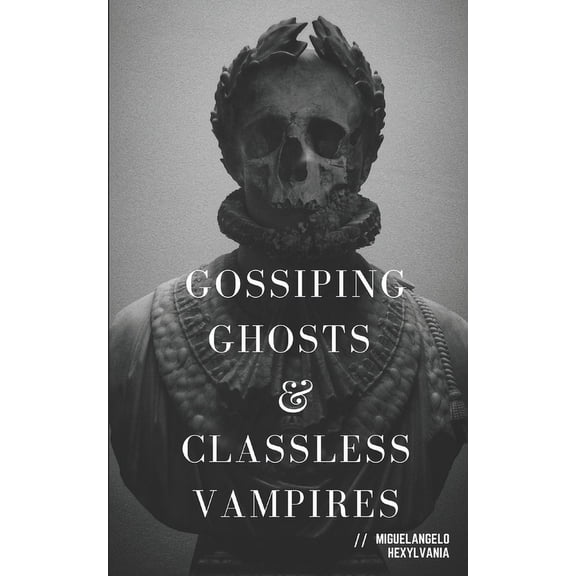 Gossiping Ghosts and Classless Vampires, (Paperback)