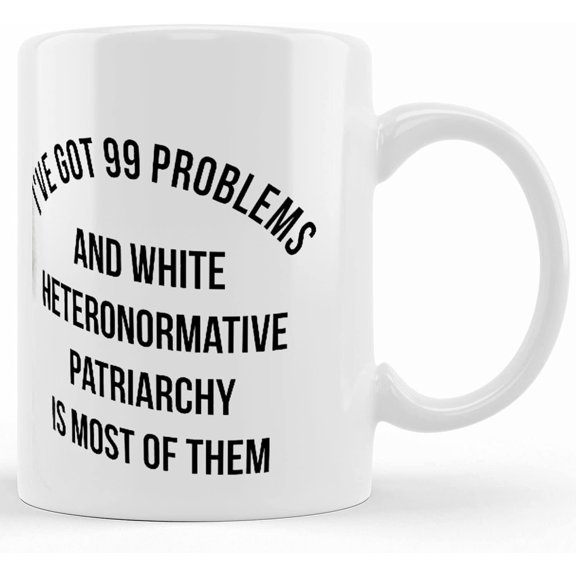 I've Got 99 Problems And White Heteronormative Patriarchy Is Most Of Them Mug, Feminist Mug, Feminism, Nasty Women Coffee Mug, Ceramic Novelty Coffee Mug, Tea Cup, Gift Present For Birth