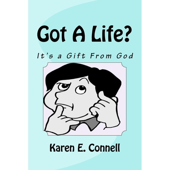 Got A Life?: It's a Gift From God, (Paperback)
