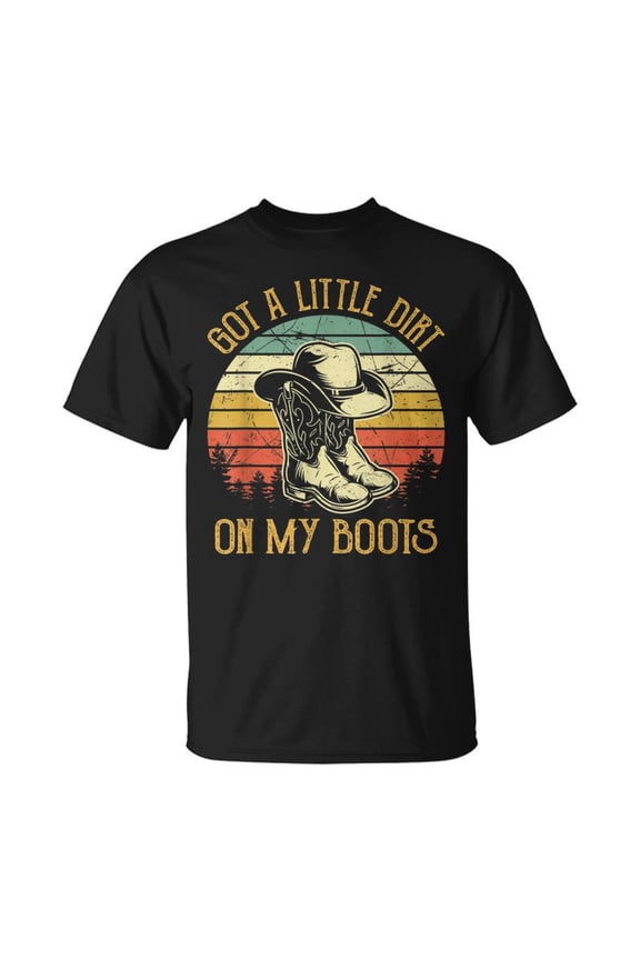 Got A Little Dirt On My Boots Country Music Lover TShirt