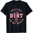 thumbnail image 1 of Got A Little Dirt On My Boots Howdy Cowgirl Western Country T-Shirt, 1 of 5