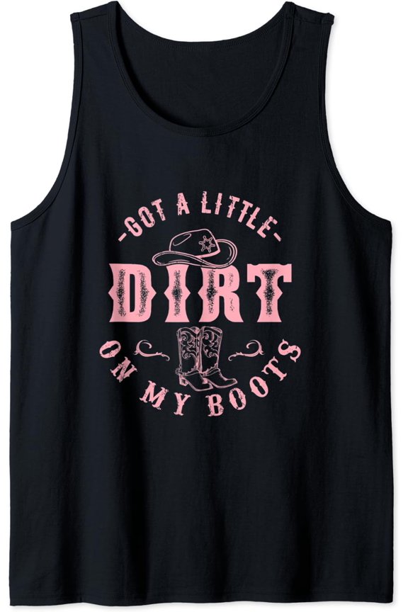 Got A Little Dirt On My Boots Howdy Cowgirl Western Country Tank Top Size S-3XL