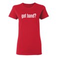 thumbnail image 1 of Got Band Sarcastic Novelty Gift Idea Adult Humor Funny Women's Casual Tees, 1 of 3