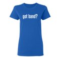thumbnail image 1 of Got Band Sarcastic Novelty Gift Idea Adult Humor Funny Women's Casual Tees, 1 of 3