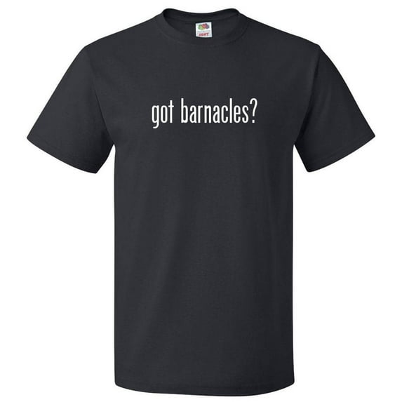 Got Barnacles? T shirt Tee Gift