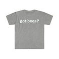 thumbnail image 1 of Got Bees  Unisex T-shirt S-3XL Beekeeper Beekeeping Apiarist, 1 of 2
