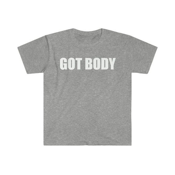 Got Body Unisex T-shirt S-3XL Booty Slim Thick Curvy Curves