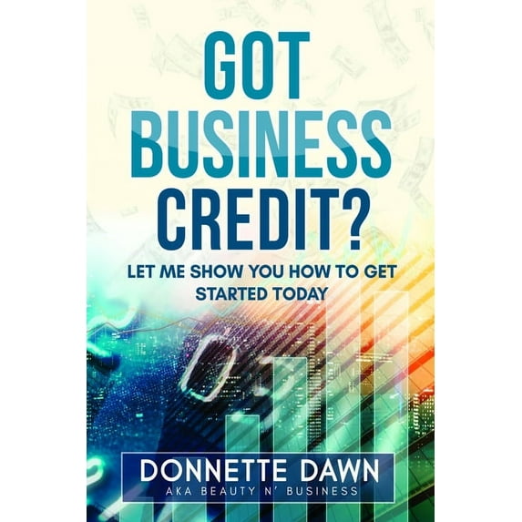 Got Business Credit: Let Me Show You How to Get Started Today (Paperback)