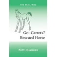 thumbnail image 1 of Got Carrots? Rescued Horse: The Trail Ride, (Paperback), 1 of 1