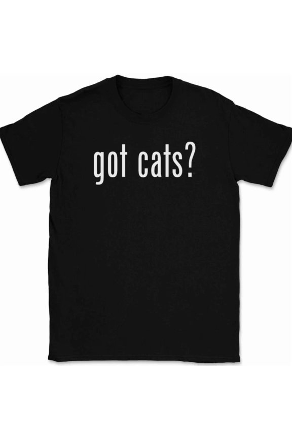 Got Cats Funny Kitten Animal Pet Lover Humor Gift Quote Unisex T Shirt up to 5XL