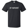 thumbnail image 1 of Got Cryptography? T shirt Tee Gift, 1 of 2