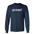 thumbnail image 1 of Got Drums Sarcastic Novelty Gift Idea Adult Humor Funny Men's Long Sleeve Shirts, 1 of 3