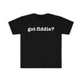 thumbnail image 1 of Got Fiddle Unisex T-shirt S-3XL Fiddle Player Blue Grass Country Musician, 1 of 2