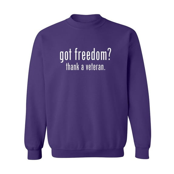 Got Freedom? Thank A Veteran Crewneck Sweatshirt