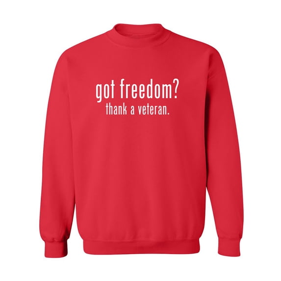Got Freedom? Thank A Veteran Crewneck Sweatshirt