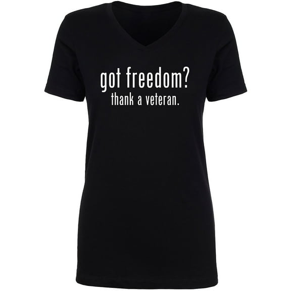 Got Freedom? Thank A Veteran Womens V-Neck T-Shirt
